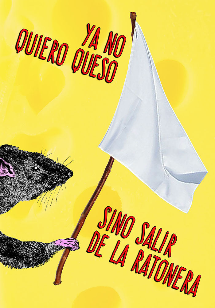 Ya no quiero queso, sino salir de la ratonera