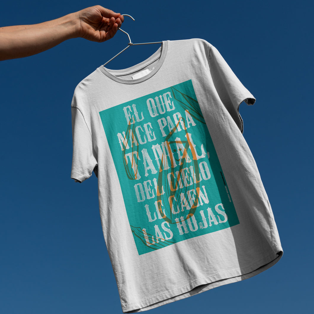 El que nace para tamal del cielo le caen las hojas
